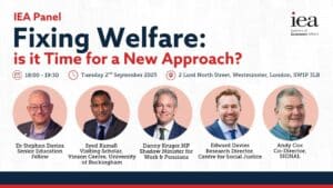 IEA Panel on Fixing Welfare: is it Time for a New Approach?